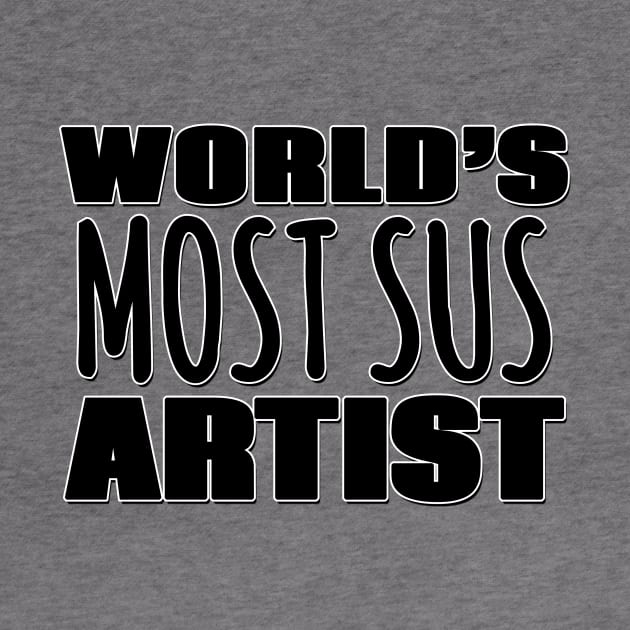 World's Most Sus Artist by Mookle